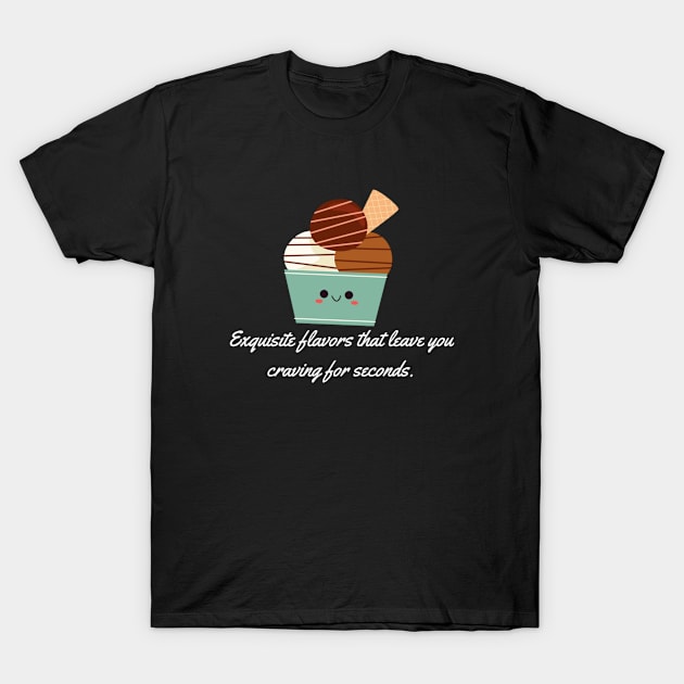 Exquisite flavors that leave you craving for seconds. T-Shirt by Nour